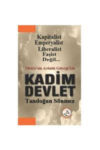 KitapSever Türkiye'nin Geleceği Için Kadim Devlet: Kapitalist, Emperyalist, Liberalist, Faşist Değil