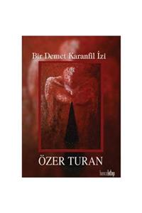 Bence Kitap Yayınları Bir Demet Karanfil Izi - Özer Turan