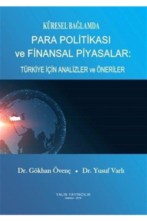 Yalın Yayıncılık Küresel Bağlamda Para Politikası Ve Finansal Piyasalar: Türkiye Için Analizler Ve Öneriler