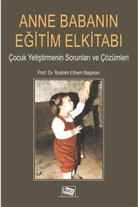 Anı Yayıncılık Anne Babanın Eğitim Elkitabı - Ibrahim Ethem Başaran 9786051705408