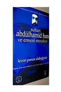 Kum Saati Yayıncılık Sultan Abdülhamid Han Ve Ermeni Meselesi- Levon Panos Dabağyan