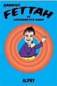 Presstij Kitap Şarkıcı Fettah Ve Görünmeyen Adam - Alpay Nazikioğlu 9786257996426