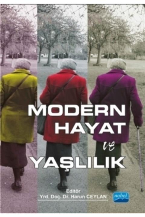 Nobel Akademik Yayıncılık Modern Hayat Ve Yaşlılık