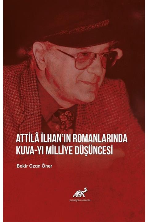 Paradigma Akademi Yayınları Attila Ilhanın Romanlarında Kuva-yı Milliye Düşüncesi