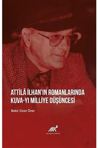 Paradigma Akademi Yayınları Attila Ilhanın Romanlarında Kuva-yı Milliye Düşüncesi