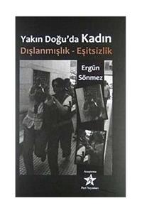 Peri Yayınları Yakın Doğu'da Kadın & Dışlanmışlık - Eşitsizlik