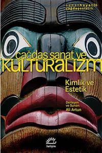 İletişim Yayınevi Çağdaş Sanat Ve Kültüralizm Kimlik Ve Estetik