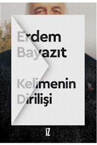 İz Yayıncılık Kelimenin Dirilişi - Erdem Bayazıt 9786053265047