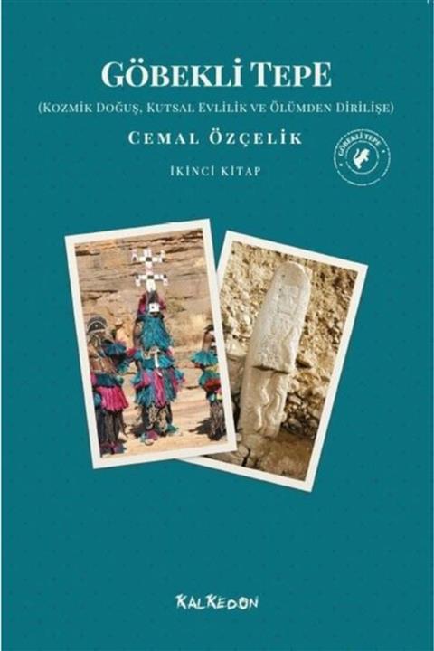Kalkedon Göbekli Tepe 2.kitap - Kozmik Doğuş Kutsal Evlilik Ve Ölümden Dirilişe