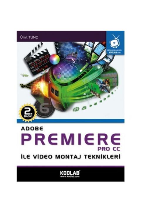 Kodlab Yayın Dağıtım Adobe Premiere Pro Cc Ile Video Montaj Teknikleri