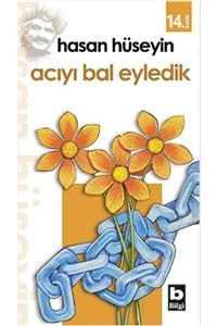 Bilgi Yayınevi Kampanya Acıyı Bal Eyledik - Hasan Hüseyin Korkmazgil