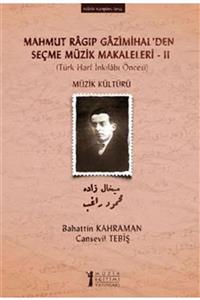 Müzik Eğitimi Yayınları Mahmut Ragıp Gazimihal’den Seçme Müzik Makaleleri - 2