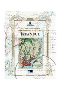 Kültür A.Ş. Sultan 2. Abdülhamid Devri Harita ve Planlarında İstanbul - Kolektif