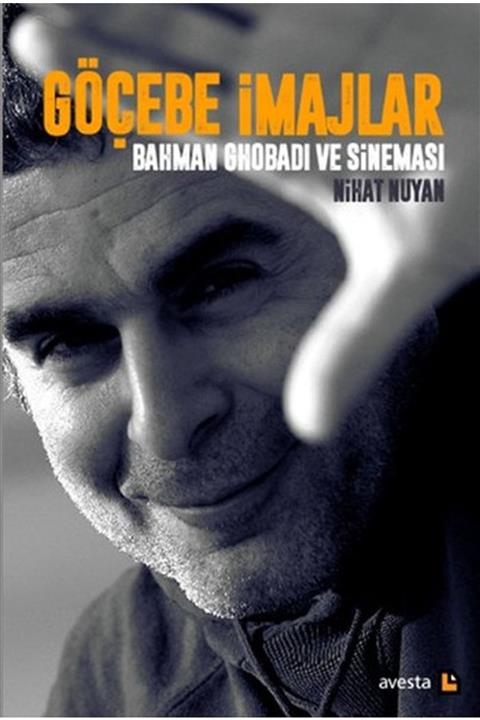 Avesta Yayınları Göçebe Imajlar - Bahman Ghobadi Ve Sineması