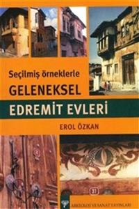 Arkeoloji ve Sanat Yayınları Seçilmiş Örneklerle Geleneksel Edremit Evleri