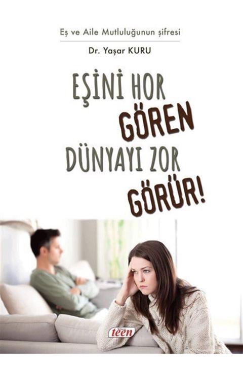 Teen Yayıncılık Eşini Hor Gören Hayatı Zor Görür