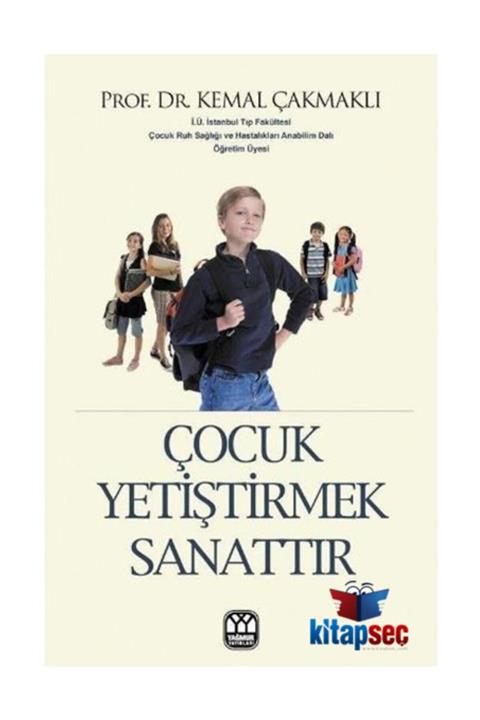 Yağmur Yayınları Çocuk Yetiştirmek Sanattır - Kemal Çakmaklı 9789757747925