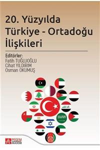 Pegem Akademi Yayıncılık 20. Yüzyılda Türkiye - Ortadoğu Ilişkileri