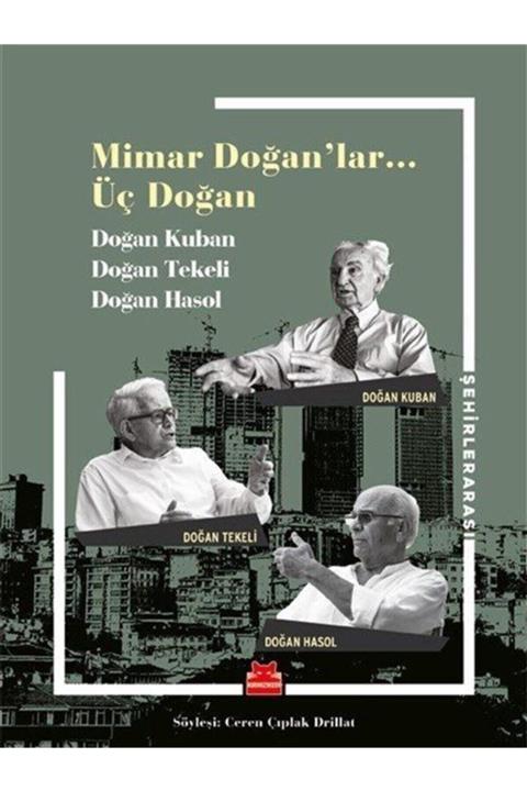 Kırmızı Kedi Yayınevi Mimar Doğan'lar... Üç Doğan & Doğan Kuban, Doğan Tekeli, Doğan Hasol