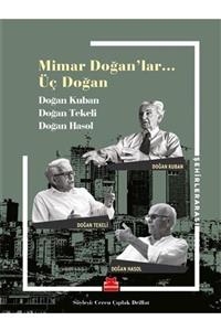 Kırmızı Kedi Yayınevi Mimar Doğan'lar... Üç Doğan & Doğan Kuban, Doğan Tekeli, Doğan Hasol