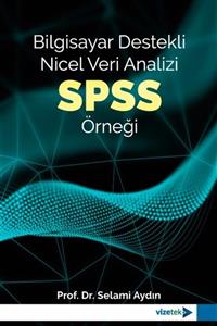 Vizetek Yayıncılık Bilgisayar Destekli Nicel Veri Analizi: Spss Örneği - Selami Aydın 9786057523334