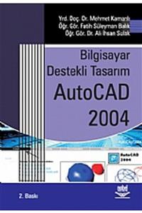 Nobel Akademik Yayıncılık Bilgisayar Destekli Tasarım AutoCAD 2004 - Ali İhsan Sulak,Mehmet Kamanlı,Süleyman Balık