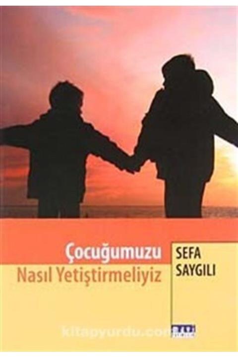 Mavi Yayıncılık Çocuğumuzu Nasıl Yetiştirmeliyiz