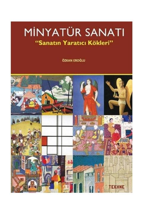 Tekhne Yayınları Minyatür Sanatı & Sanatın Yaratıcı Kökleri