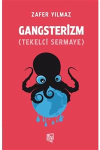 Lora Yayıncılık Zafer Yılmaz - Gangsterizm (tekelci Sermaye)