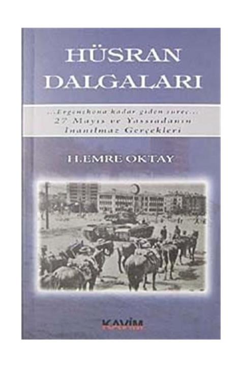 Kavim Yayıncılık Hüsran Dalgaları & Ergenekona Kadar Giden Süreç 27 Mayıs Ve Yassıadanın Inanılmaz Gerçekleri