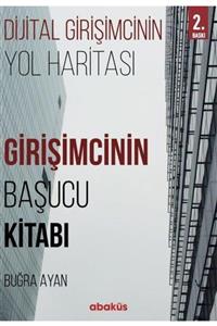 Abaküs Yayınları Girişimcinin Başucu Kitabı Buğra Ayan 9786059129947