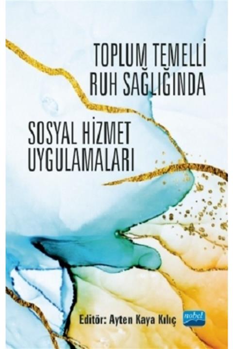 Nobel Akademik Yayıncılık Toplum Temelli Ruh Sağlığında Sosyal Hizmet Uygulamaları