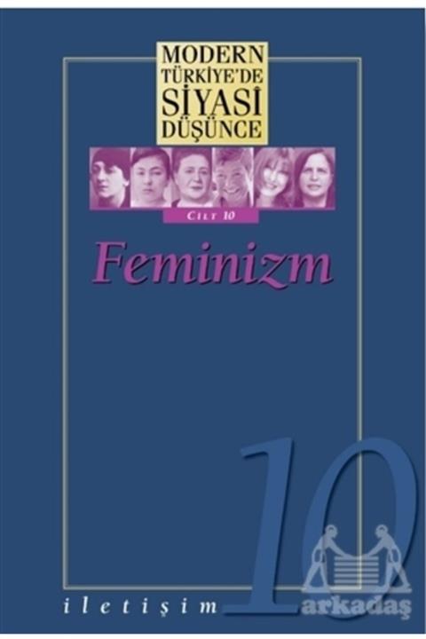 İletişim Yayınevi Feminizm - Modern Türkiye’de Siyasi Düşünce Cilt 10