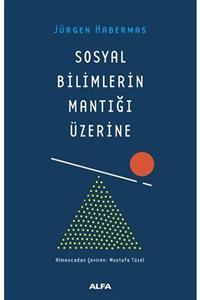 Alfa Yayınları Sosyal Bilimlerin Mantığı Üzerine