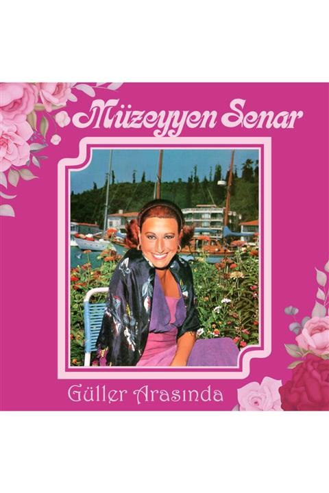 Gereksiz Şeyler Müzeyyen Senar Güller Arasında Plak
