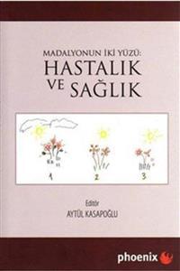 Phoenix Yayınevi Madalyonun Iki Yüzü: Hastalık Ve Sağlık