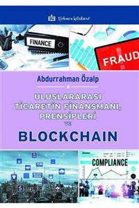 Türkmen Kitabevi Uluslararası Ticaretin Finansmanı, Prensipleri ve Blockchain - Abdurrahman Özalp