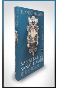 NO.8 HOUSE Iı. Abdülhamid: Sanatkar Ve Sanat Hamisi Bir Sultan