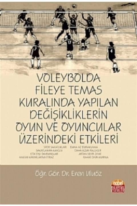 Nobel Bilimsel Eserler Voleybolda Fileye Temas Kuralında Yapılan Değişikliklerin Oyun Ve Oyuncular Üzerindeki Etkileri