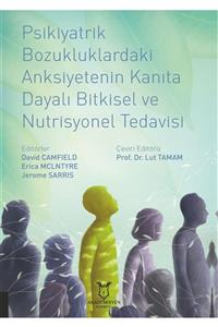 Akademisyen Kitabevi Psikiyatrik Bozukluklardaki Anksiyetenin Kanıta Dayalı Bitkisel Ve Nutrisyonel Tedavisi