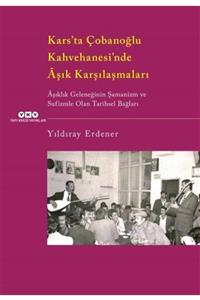 Yapı Kredi Yayınları Kars'ta Çobanoğlu Kahvehanesi'nde Aşık Karşılaşmaları & Aşıklık Geleneğinin Şamanizm Ve Sufizmle ...