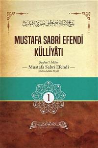 Daru'l Hilafetil Aliyye Medresesi Mustafa Sabri Efendi Külliyatı (1. Cilt)