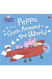 Ladybird Book Peppa Pig: Peppa Goes Around The World