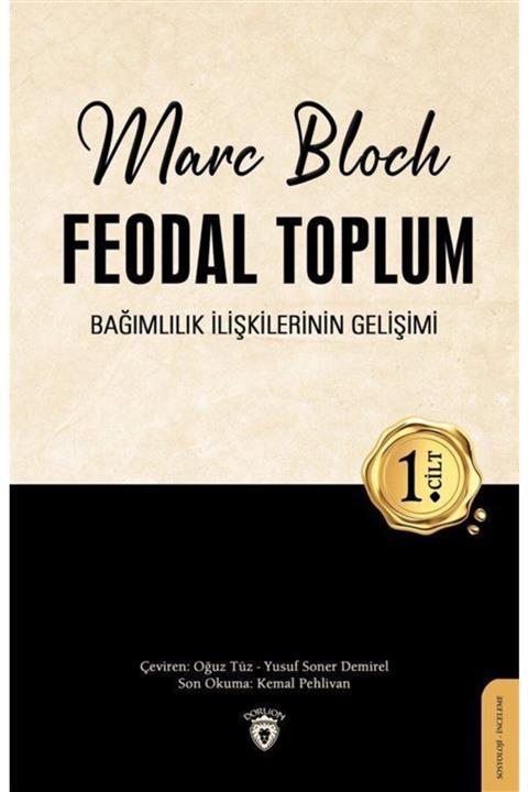 Dorlion Yayınevi Feodal Toplum (1. Cilt) & Bağımlılık Ilişkilerinin Gelişimi