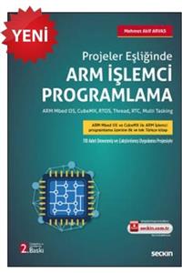 Seçkin Yayıncılık Projeler Eşliğinde Arm Işlemci Programlama - Mehmet Akif Arvas - Haziran 2021 /güncel 2.son Baskı