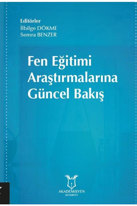 Akademisyen Yayınevi Fen Eğitimi Araştırmalarına Güncel Bakış