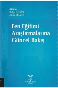 Akademisyen Yayınevi Fen Eğitimi Araştırmalarına Güncel Bakış