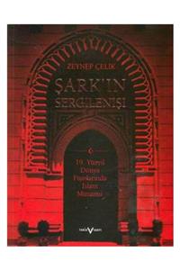 Tarih Vakfı Yurt Yayınları Şark’ın Sergilenişi 19. Yüzyıl Dünya Fuarlarında İslam Mimarisi - Zeynep Çelik