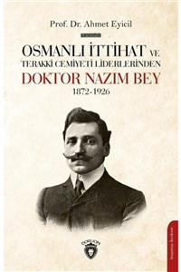 Dorlion Yayınevi Osmanlı Ittihat Ve Terakki Cemiyeti Liderlerinden Doktor Nazım Bey 1872-1926