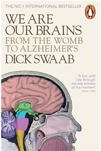 Penguin Books We Are Our Brains: From The Womb To The Alzheimer's